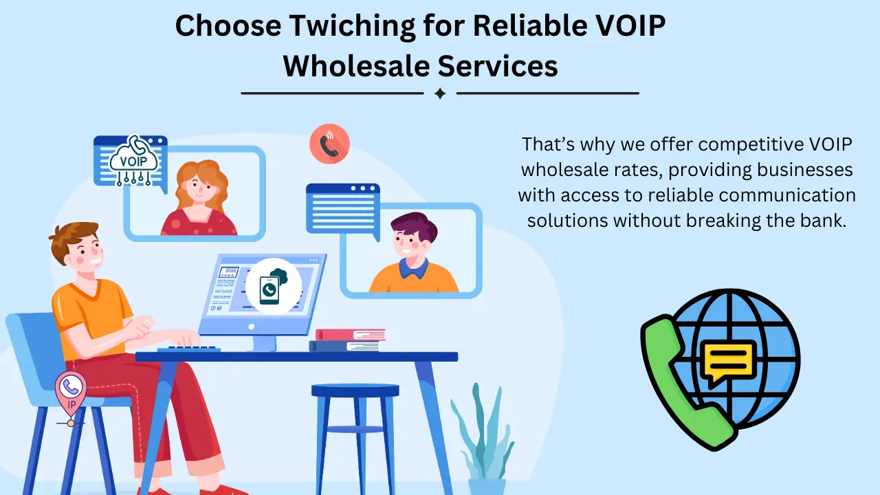 Choose Twiching for Reliable VOIP Wholesale Services 