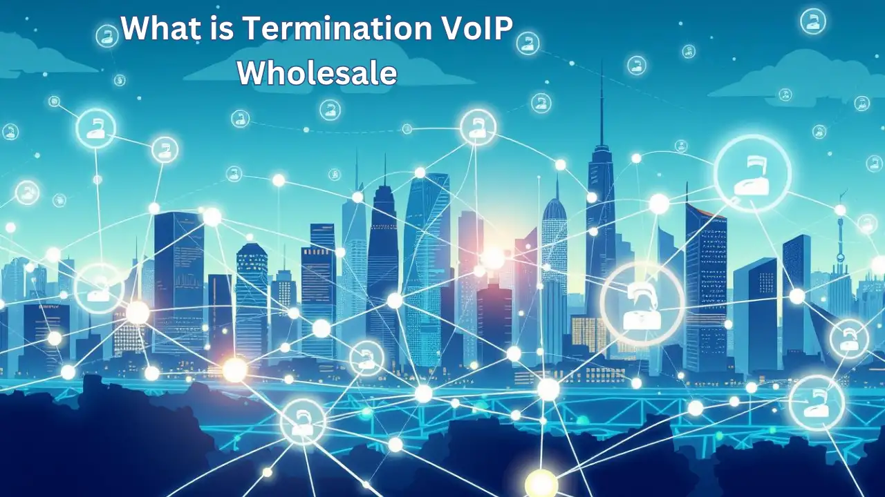 What is Termination VoIP Wholesale?